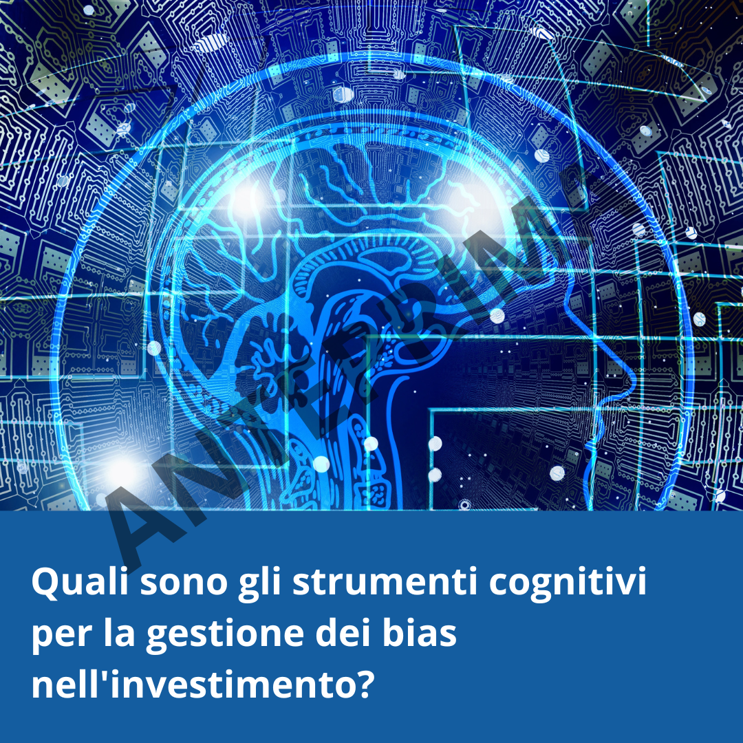 Quali sono gli strumenti cognitivi per la gestione dei bias nell'investimento?