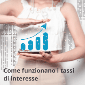 Come funzionano i tassi di interesse