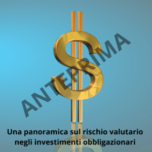 Una panoramica sul rischio valutario negli investimenti obbligazionari