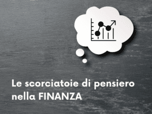 Le scorciatorie di pensiero nella Finanza