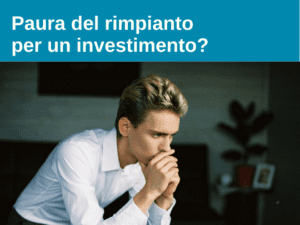 Paura del rimpianto in un investimento?