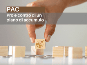 PAC. Pro e contro di un piano di accumulo