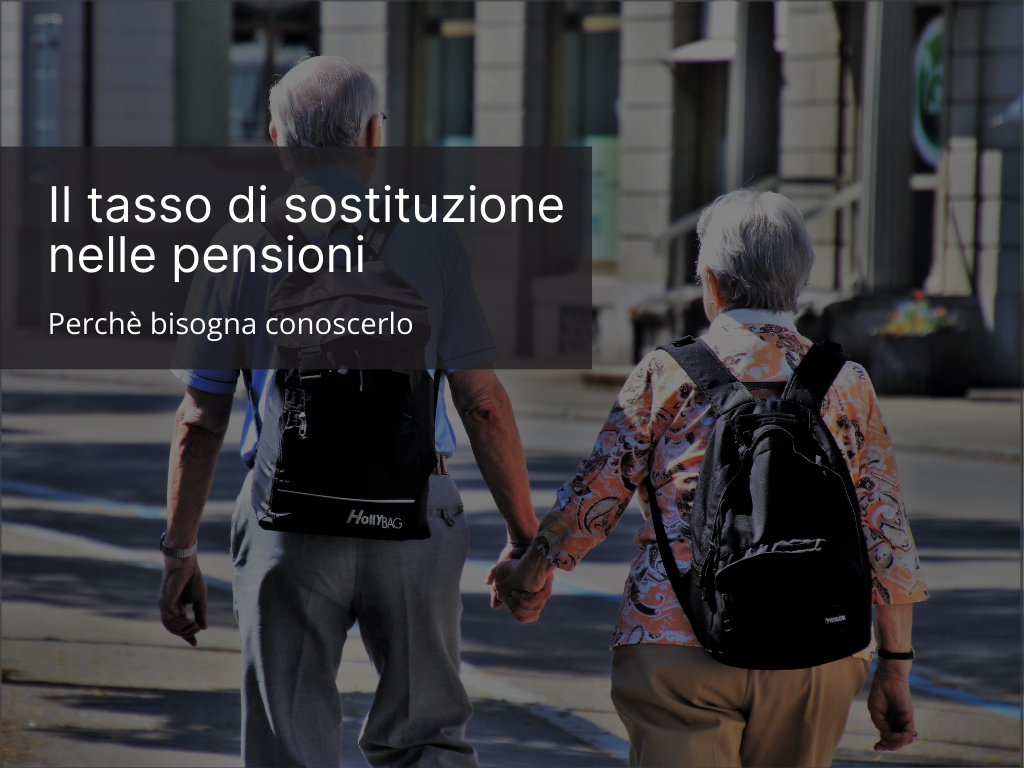 Il tasso di sostituzioni delle pensioni. Perchè bisogna conoscerlo