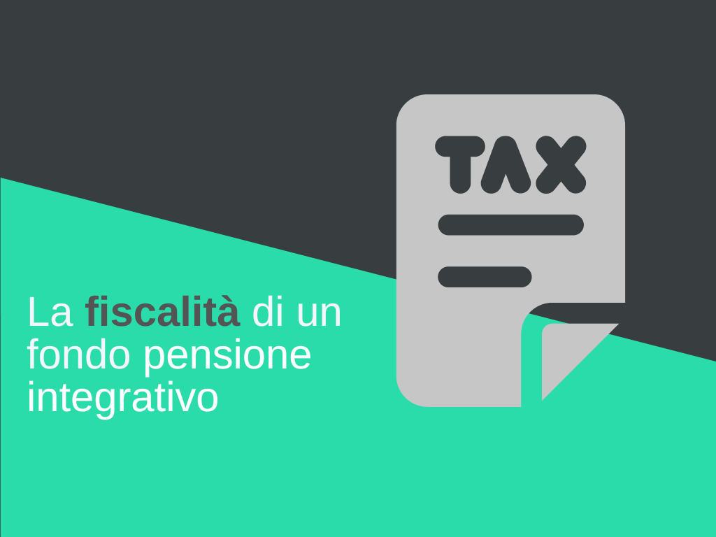 La fiscalità di un fondo pensione integrativo